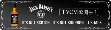 JACK DANIEL'S IT'S NOT SCOTCH. IT'S NOT BOURBON. IT'S JACK. TVCM���J���I