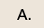 A.
